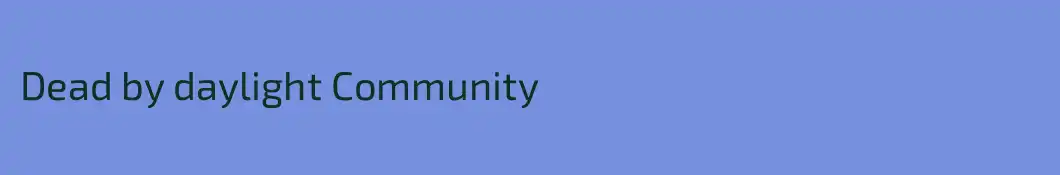 Dead by daylight Community 